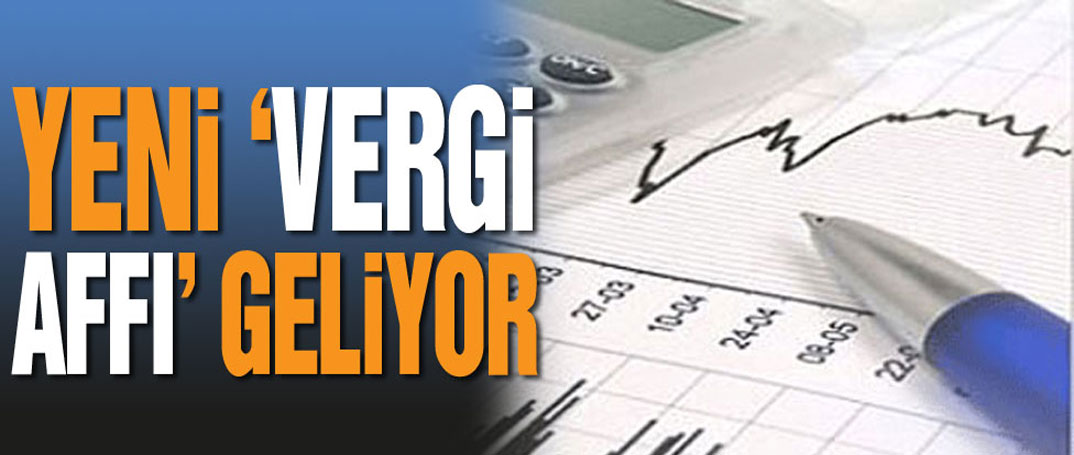 Büyük vergi affı geliyor